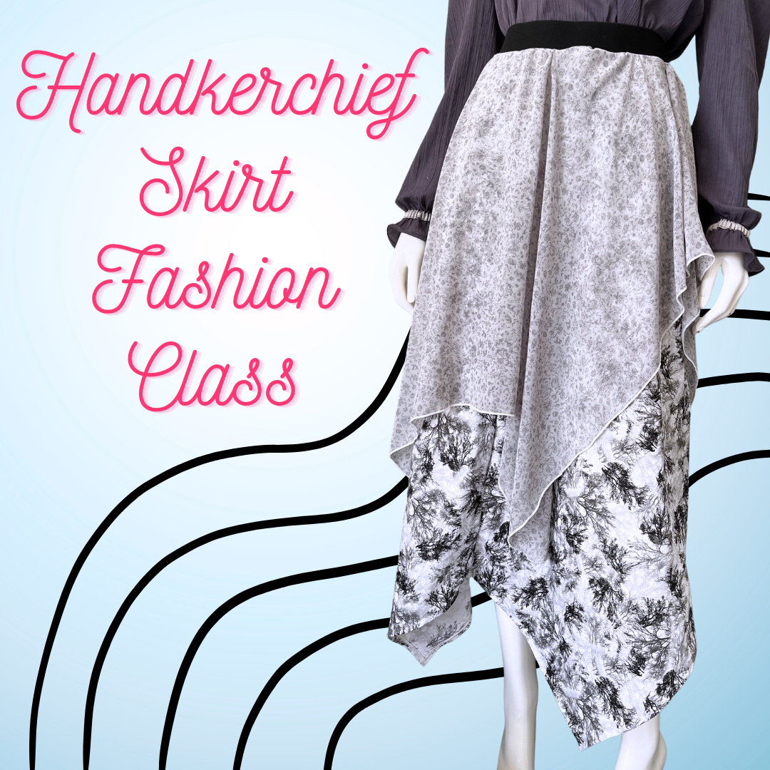 Handkerchief Skirt Fashion Class at SA
